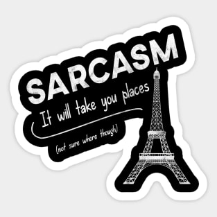 Sarcasm - It will take you places Sticker